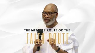 THE MEDICAL ROUTE OR FAITH ROUTE I Pastor Wale Adefarasin [upl. by Bibbye547]