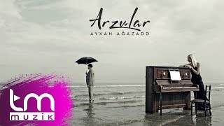 Ayxan Ağazadə  Arzular  Azeri Music OFFICIAL [upl. by Elia]