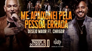 Desejo Maior amp Chrigor  Eu Me Apaixonei Pela Pessoa Errada  Pagode Do Desejo 30 AoVivo [upl. by Irt]