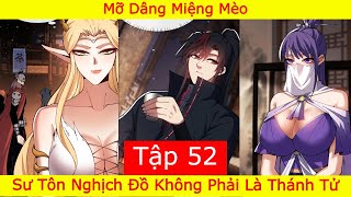 Sư Tôn Nghịch Đồ Không Phải Là Thánh Tử  Tập 52  Mỡ Dâng Miệng Mèo [upl. by Isaacson]