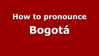 How to pronounce Bogotá Colombian SpanishColombia  PronounceNamescom [upl. by Ydneh]