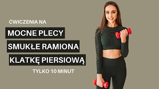 SZYBKI TRENING GÓRY CIAŁA  ćwiczenia na ramiona plecy i klatkę piersiową  10 minut [upl. by Flip]