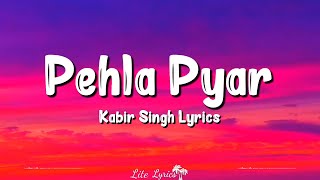 Pehla Pyar Lyrics  Kabir Singh  Shahid Kapoor Kiara Advani Armaan Malik [upl. by Eldnek]