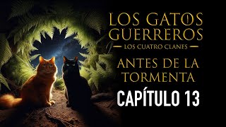 CAPITULO 13  Los Gatos Guerreros  ANTES DE LA TORMENTA [upl. by Oznofla]