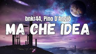 bnkr44 Pino DAngiò  MA CHE IDEA Testo [upl. by Acisej]