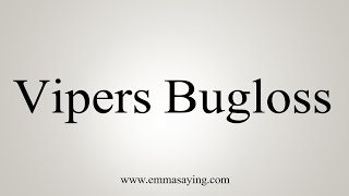 How To Say Vipers Bugloss [upl. by Oiracam577]