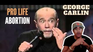 MY REACTION TO  GEORGE CARLIN  PRO LIFE amp ABORTION [upl. by Catriona]