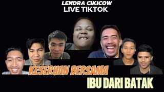 LENDRA CIKICOW LIVE TIKTOK KESERUAN BERSAMA IBU DARI BATAK [upl. by Spiegelman]