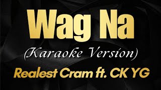 WAG NA  Realest Cram ft CK YG Karaoke [upl. by Dorrahs640]