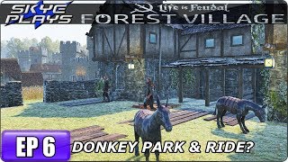 Life Is Feudal Forest Village  Building A Huge Fortified City amp Castle Ep 6  Donkey Park amp Ride [upl. by Richards]