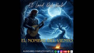 El Nombre Del VientoAUDIOLIBRO COMPLETOPARTE 33 [upl. by Cordie]