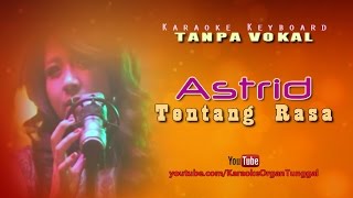 Astrid  Tentang Rasa  Karaoke Keyboard Tanpa Vokal [upl. by Bartie]