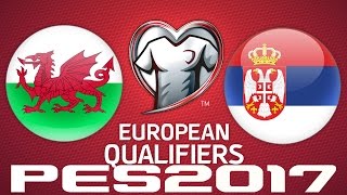 2018 WORLD CUP QUALIFIERS  WALES v SERBIA  PES 2017 [upl. by Pesvoh]