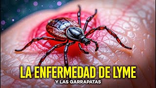 La ENFEMEDAD DE LYME y las GARRAPATAS [upl. by Keffer]