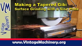 Grinding a Tapered Machinery Gib using the Surface Grinder  Monarch Lathe Restoration Part 21 [upl. by Holmun]