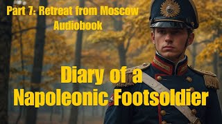 Diary of a Napoleonic Footsoldier  Episode 7 Retreat from Moscow quotLamenting faces of the Woundedquot [upl. by Eissirc771]