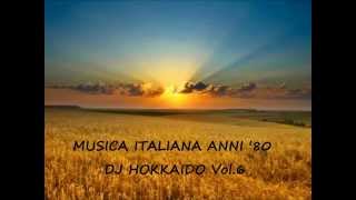 Musica Italiana anni 80 VOL6 selezione personale successi italiani anni 80 DJ Hokkaido [upl. by Harl824]