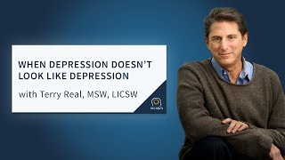 When Depression Doesn’t Look Like Depression with Terry Real MSW LICSW [upl. by Gena419]