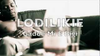 Lodilikkie Gadoe Mi E Bigi Official Video [upl. by Naujal]