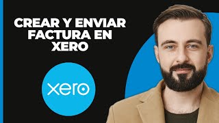 Cómo crear y enviar una factura en Xero [upl. by Etan576]