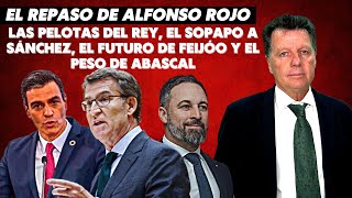 Alfonso Rojo “Las pelotas del Rey el sopapo a Sánchez el futuro de Feijóo y el peso de Abascalquot [upl. by Verger]