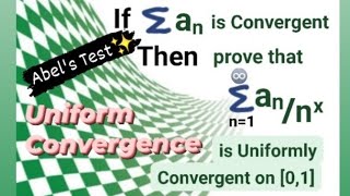 Prove that the given series is uniformly convergent using Abels Test UNIFORM CONVERGENCE [upl. by Musetta375]