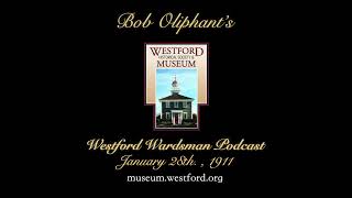 The Westford Wardsman Podcast  Episode 161  January 28th 1911 [upl. by Llerret]