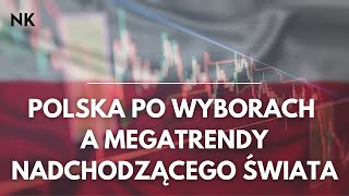 POLSKA PO WYBORACH A MEGATRENDY NOWEGO ŚWIATA NOWY RZĄD I STARE PROBLEMY [upl. by Patricio298]