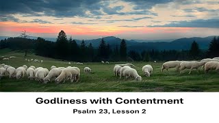 Godliness with Contentment  Series Psalm 23 April 28 2024 [upl. by Anilave]