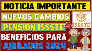 🎯🚨INFORMATE💰Nuevos cambios en pensión ISSSTE gran beneficio para jubilados 2024 [upl. by Alel]