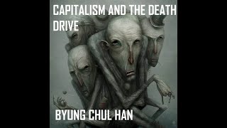 CAPITALISM AND THE DEATH DRIVE BYUNG CHUL HAN [upl. by Mullane]