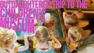 An OutDaughtered Trip to the Childrens Museum [upl. by Garek]