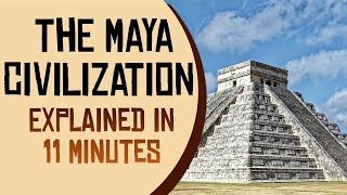 The Maya Civilization Explained in 11 Minutes [upl. by Chilcote921]