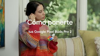 Cómo ponerte tus Google Pixel Buds Pro 2 [upl. by Eldrid983]