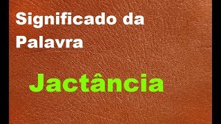 Significado da palavra Jactância [upl. by Whitman537]