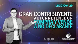 GRAN CONTRIBUYENTE AUTORRETENEDOR compra Y vende a un NO DECLARANTE [upl. by Crawley]