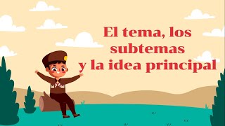 EL TEMA LOS SUBTEMAS Y LA IDEA PRINCIPAL [upl. by Liw]