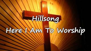 Hillsong  Here I Am To Worship with lyrics [upl. by Lucho]