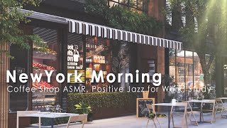 New York Coffee Shop Ambience  Positive Morning Jazz For Good Mood Cafe ASMR Wake Up In New York [upl. by Eicyak556]