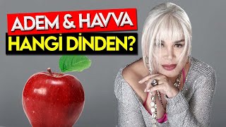 ADEM VE HAVVA HANGİ DİNDENDİ SEZEN AKSU HAKSIZ MI [upl. by Ycnaffit637]