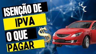 ISENÇÃO DE IPVA O QUE DEVO PAGAR [upl. by Lecroy]