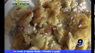 Tortellini al gratin  Le ricette di Mamma Nietta [upl. by Berger]