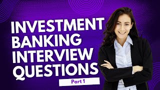 investment banking IB Interview Question Part 1  Introduction [upl. by Nytsirk707]