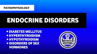 Endocrine Disorders Pathophysiology  Diabetes  Hyperthyroidism  Hypothyroidism  Sex Disorders [upl. by Stralka]