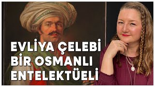 Bir Osmanlı Entelektüeli Evliya Çelebi ve Seyahatnâmesi [upl. by Kalil941]