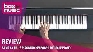 Yamaha NP 12 Piaggero Keyboard Digitale Piano Review  Bax Music [upl. by Mochun]