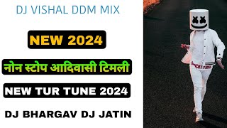 NEW TUR TUNE 2024 • NON STOP AADIVASI TIMLI NON STOP MIXING DJ VISHAL DDM Ep1 [upl. by Phaidra]