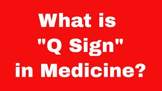 Q Sign in Medicine  Dead or Dying Sign [upl. by Ydnak]