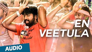 Official En Veetula Full Song Audio  Idharkuthaane Aasaipattai Balakumara [upl. by Georgeanna809]