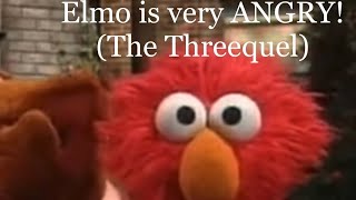 Elmo is ANGRY  Full Compilation The Threequel  The Final Closure [upl. by Tlihcox934]